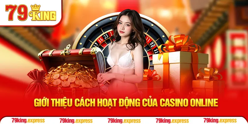 Giới thiệu cách hoạt động của casino online