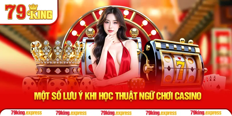 Một số lưu ý khi học thuật ngữ chơi casino